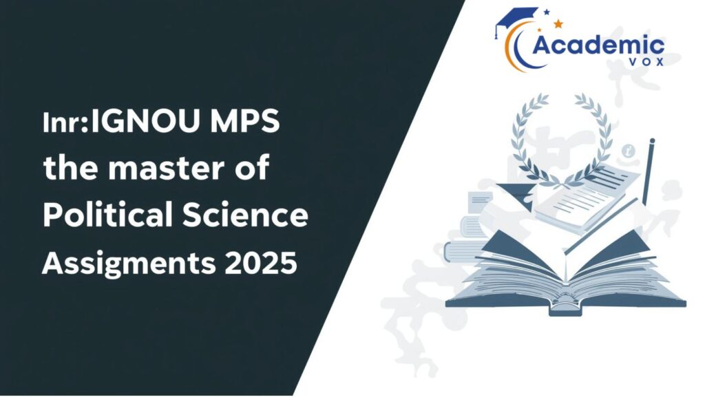 IGNOU MPS (Master of Political Science) Assignments 2025 Guide
academicvox.com