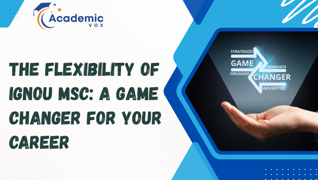 Flexibility of IGNOU MSc | Academicvox