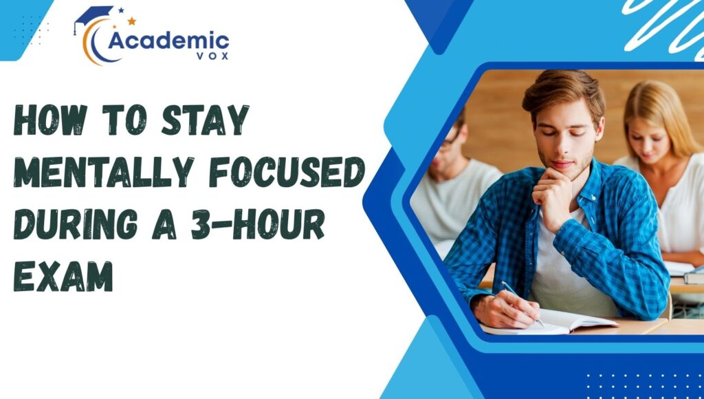 Focused During a 3-Hour Exam | academicvox