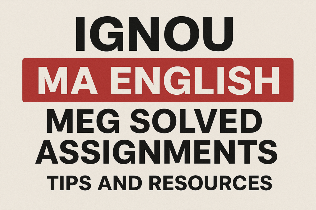 IGNOU MA English MEG Solved Assignments: Tips and Resources
academicvox.com