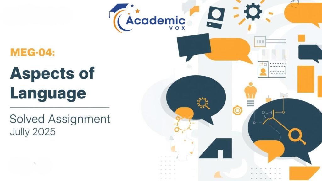 IGNOU MEG-04: Aspects of Language Solved Assignment (July 2025 – January 2026) website :academicvox.com