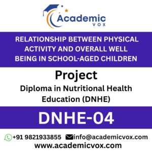 DNHE-04 RELATIONSHIP BETWEEN PHYSICAL ACTIVITY AND OVERALL WELL BEING IN SCHOOL-AGED CHILDREN- Academicvox Projects