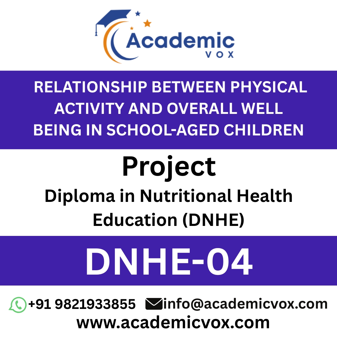 DNHE-04 RELATIONSHIP BETWEEN PHYSICAL ACTIVITY AND OVERALL WELL BEING IN SCHOOL-AGED CHILDREN- Academicvox Projects