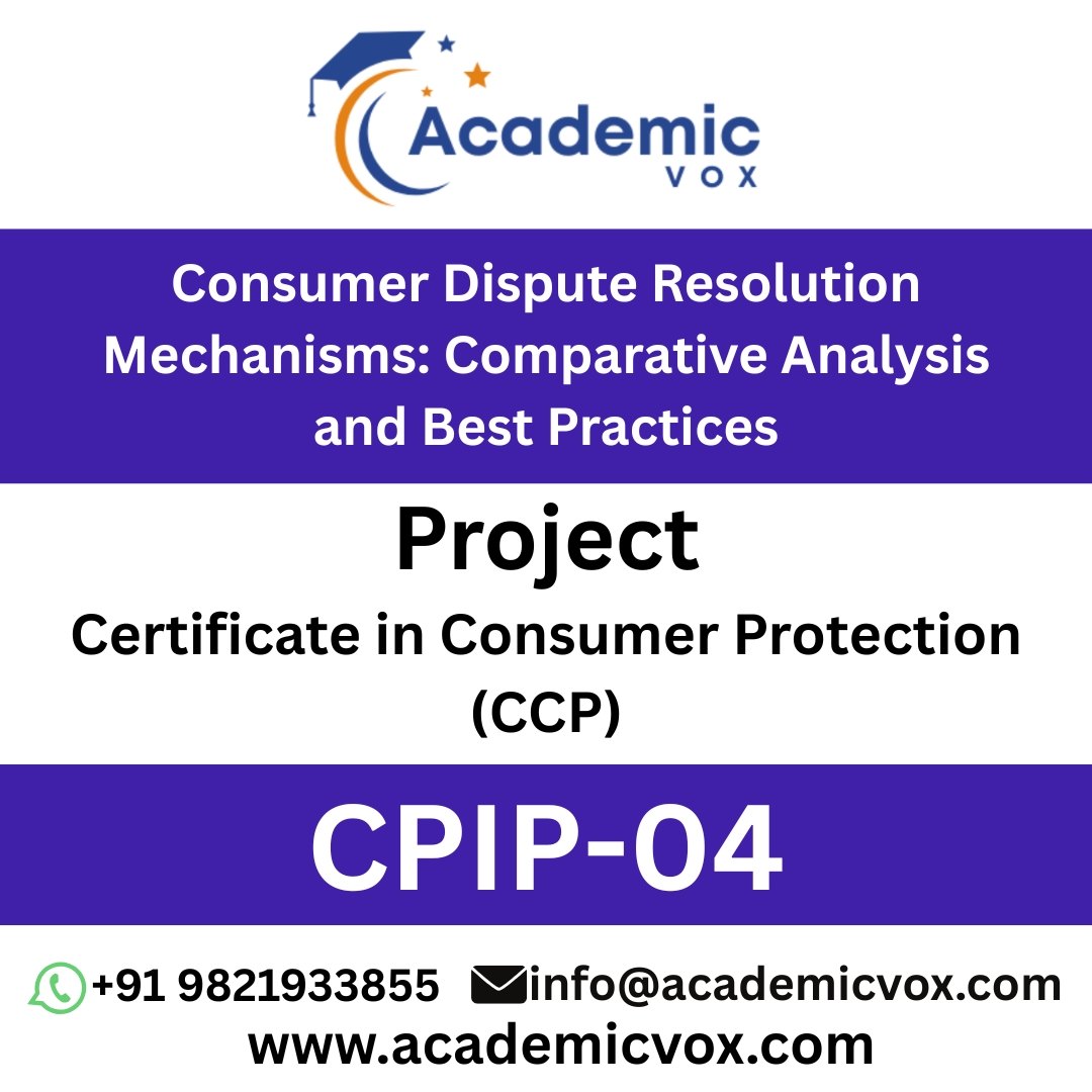 CPIP-04 Consumer Dispute Resolution Mechanisms: Comparative Analysis and Best Practices