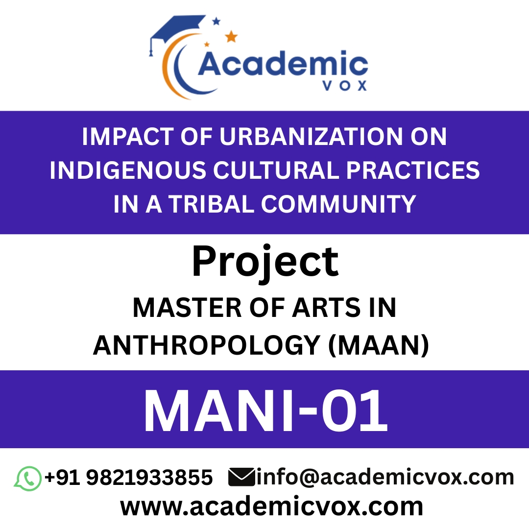 MANI-01 IMPACT OF URBANIZATION ON INDIGENOUS CULTURAL PRACTICES IN A TRIBAL COMMUNITY