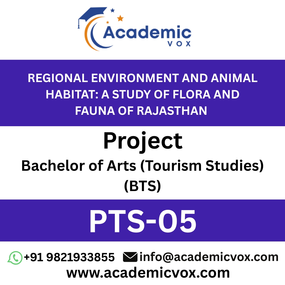 PTS-05 REGIONAL ENVIRONMENT AND ANIMAL HABITAT: A STUDY OF FLORA AND FAUNA OF RAJASTHAN