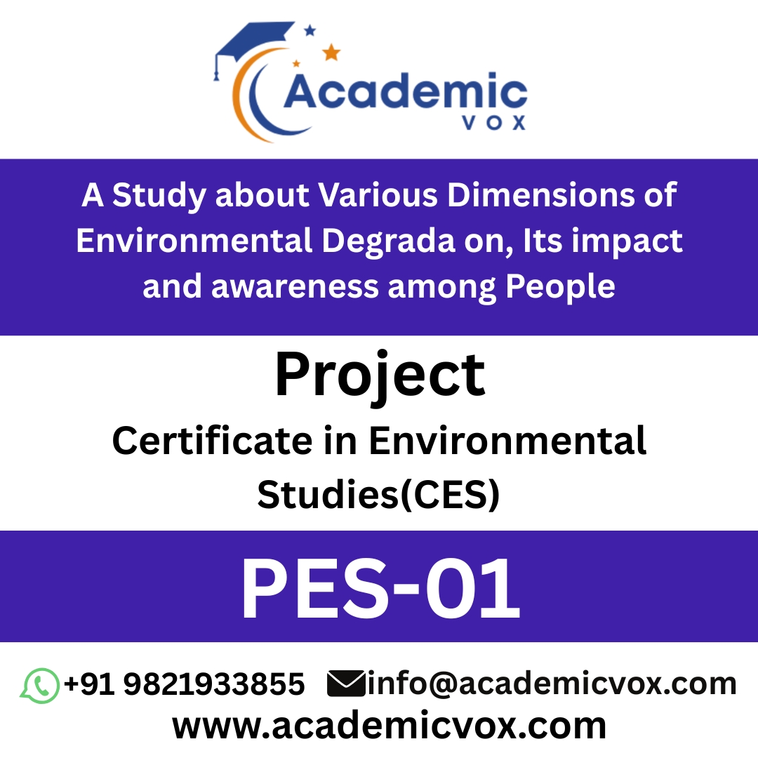 PES-01 A Study about Various Dimensions of Environmental Degradation, Its impact and awareness among People