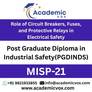 Role of Circuit Breakers, Fuses, and Protective Relays in Electrical Safety - MISP-21