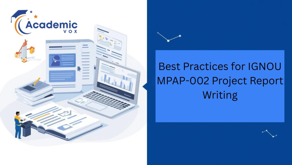 Best Practices for IGNOU MPAP-002 Project Report Writing website : academicvox.com
