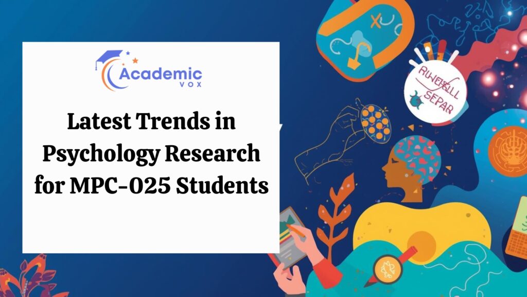 Latest Trends in Psychology Research for MPC-025 Students website : academicvox.com