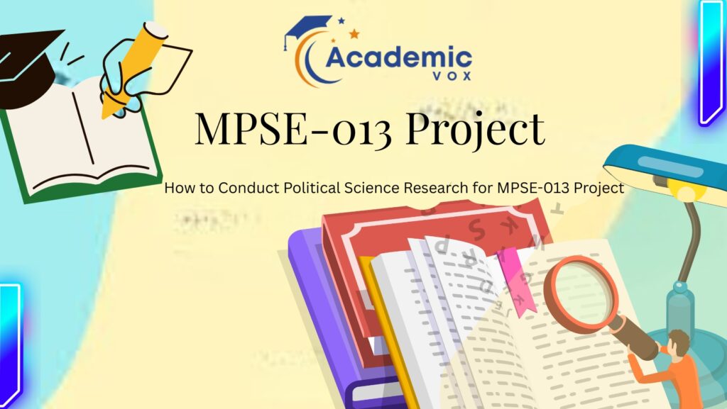 How to Conduct Political Science Research for MPSE-013 Project website : academicvox.com