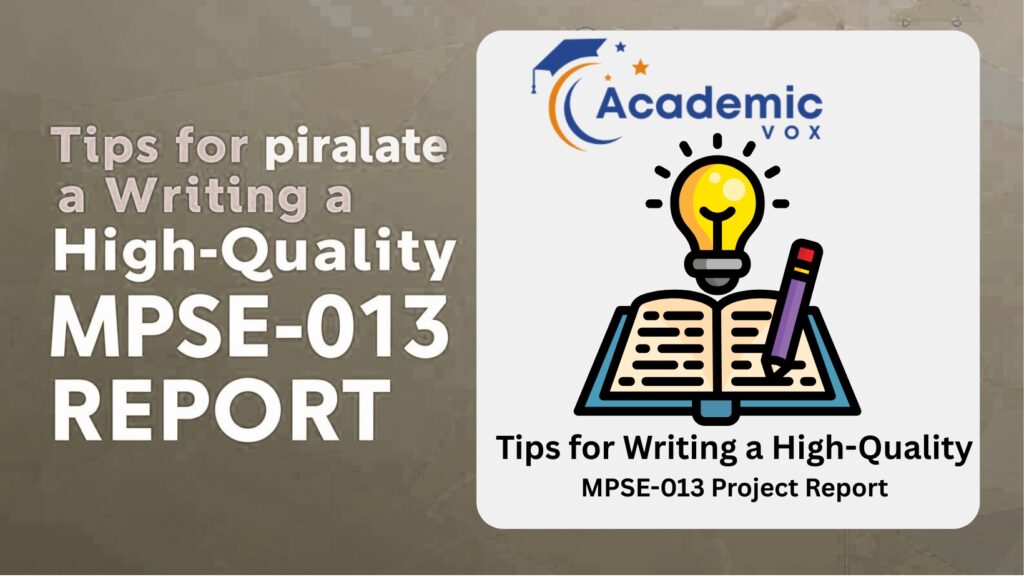 Tips for Writing a High-Quality MPSE-013 Project Report website : academicvox.com