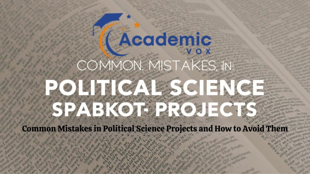 Common Mistakes in Political Science Projects and How to Avoid Them website : academicvox.com