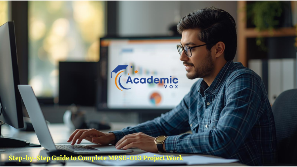 Step-by-Step Guide to Complete MPSE-013 Project Work website : academicvox.com
