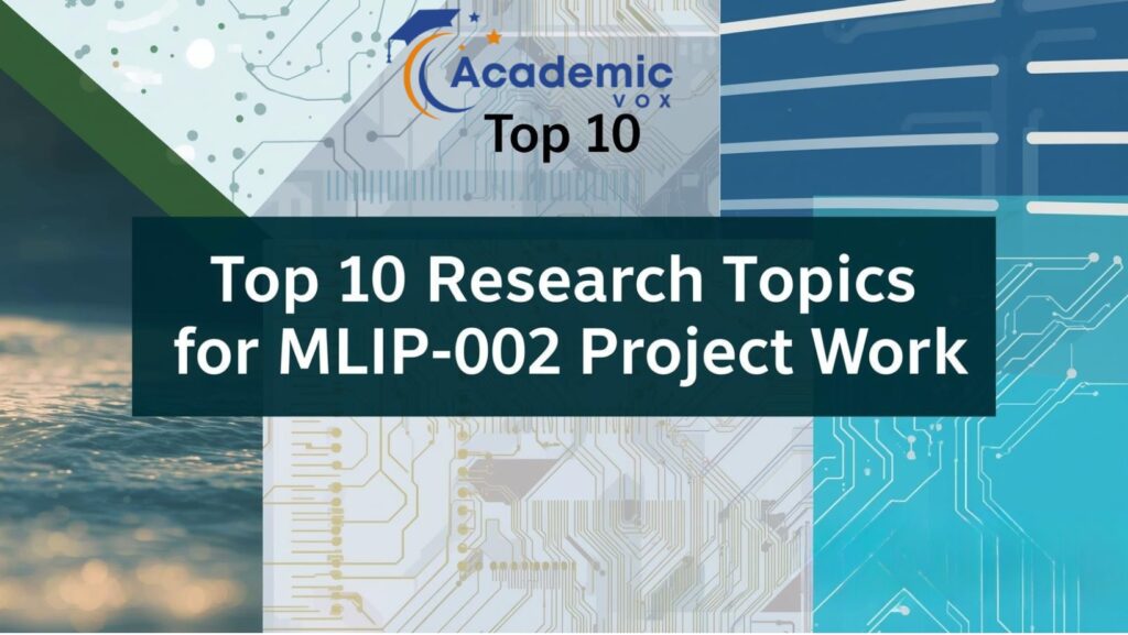 Top 10 Research Topics for MLIP-002 Project Work website : academicvox.com