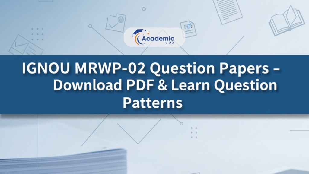 IGNOU MRWP-02 Question Papers – Download PDF & Learn Question Patterns