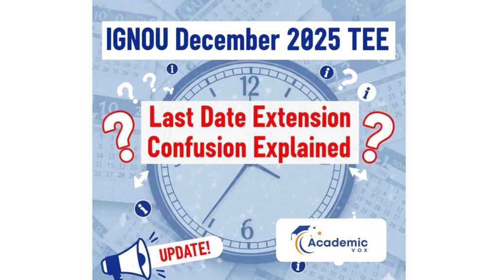 📢IGNOU December 2025 TEE: Last Date Extension Confusion Explained